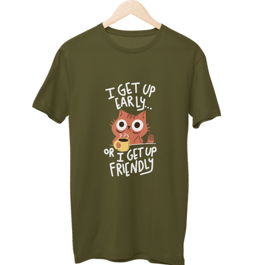 I Get Up Early Or I Get Up Friendly Unisex T-Shirt