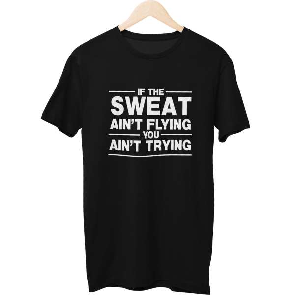 If The Sweat Aint Flying Gym Unisex T-Shirt
