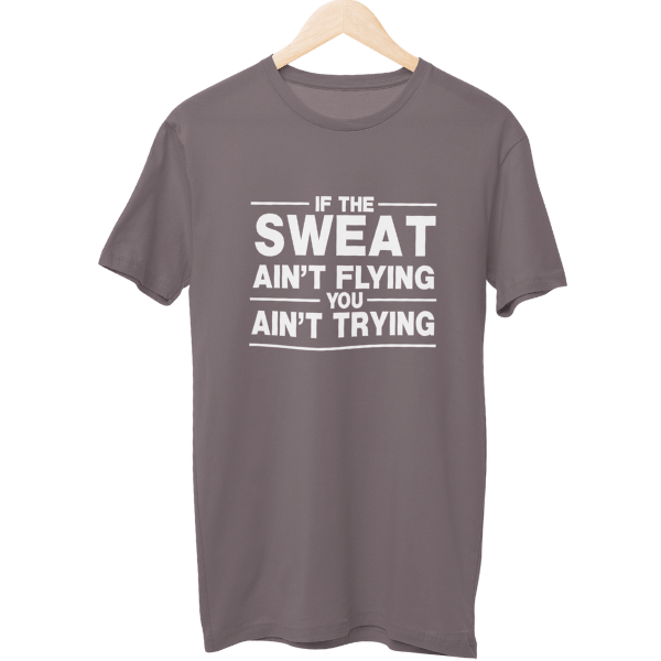 If The Sweat Aint Flying Gym Unisex T-Shirt