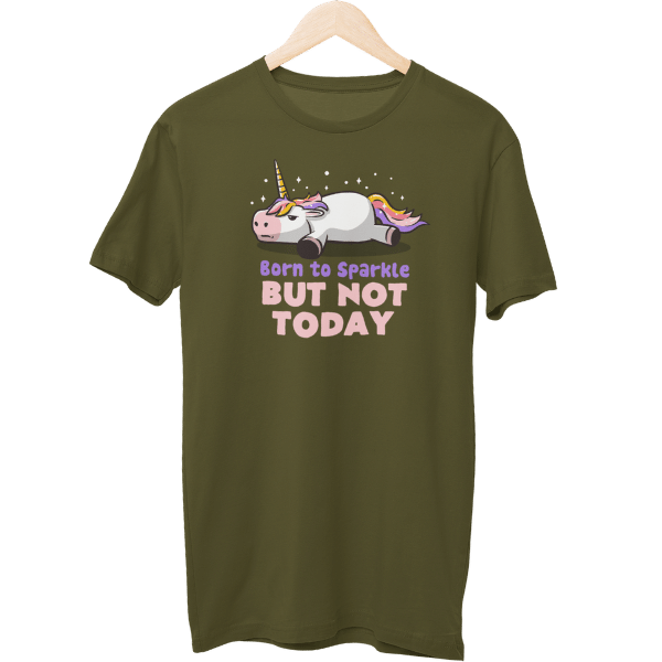 Born To Sparkle But Not Today Unisex T-Shirt