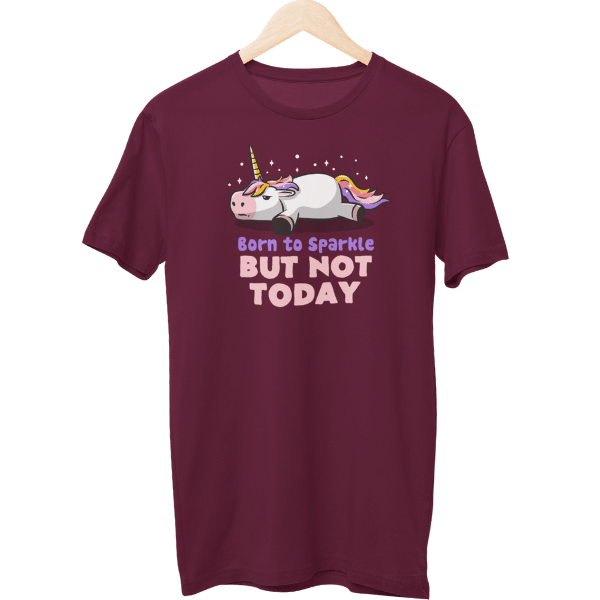 Born To Sparkle But Not Today Unisex T-Shirt