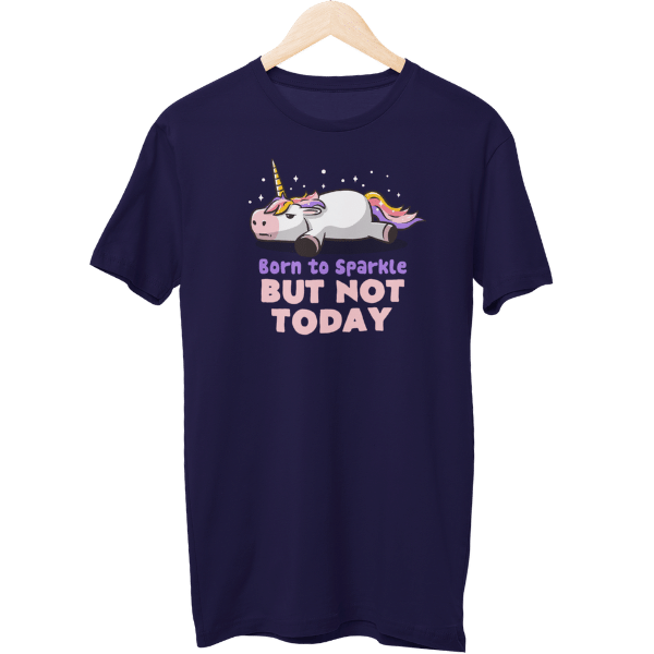 Born To Sparkle But Not Today Unisex T-Shirt