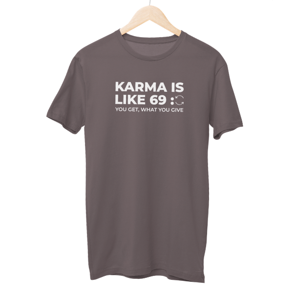 Karma Is Like 69: Regular Unisex T-Shirt