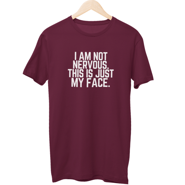 I Am Not Nervous This Is Just My Face Unisex T-Shirt
