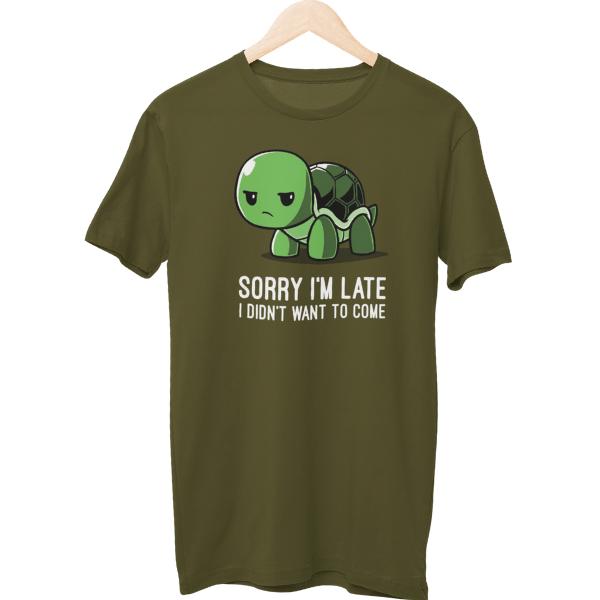 Sorry I Am Late I Didn't Want To Come Unisex T-Shirt