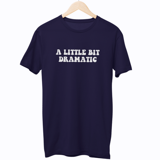 A Little Bit Dramatic Unisex Regular T-Shirt