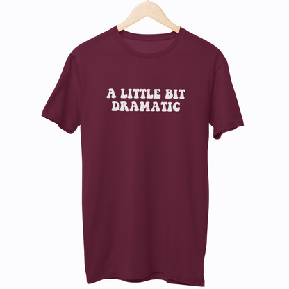 A Little Bit Dramatic Unisex Regular T-Shirt