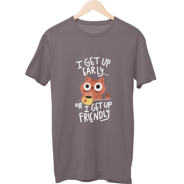 I Get Up Early Or I Get Up Friendly Unisex T-Shirt