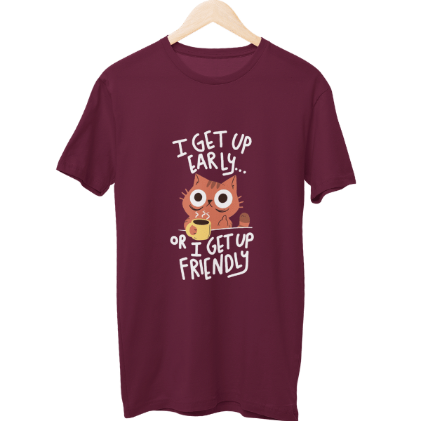 I Get Up Early Or I Get Up Friendly Unisex T-Shirt