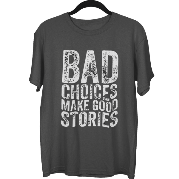 Bad Choices Make Good Stories Unisex Oversized T-Shirt