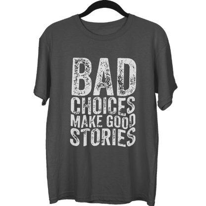 Bad Choices Make Good Stories Unisex Oversized T-Shirt