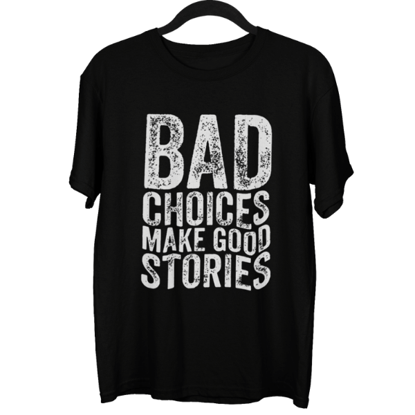 Bad Choices Make Good Stories Unisex Oversized T-Shirt