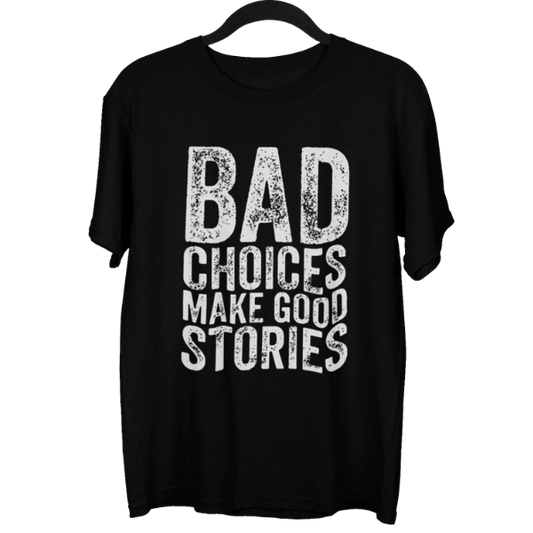 Bad Choices Make Good Stories Unisex Oversized T-Shirt