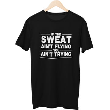 If The Sweat Aint Flying Gym Unisex T-Shirt