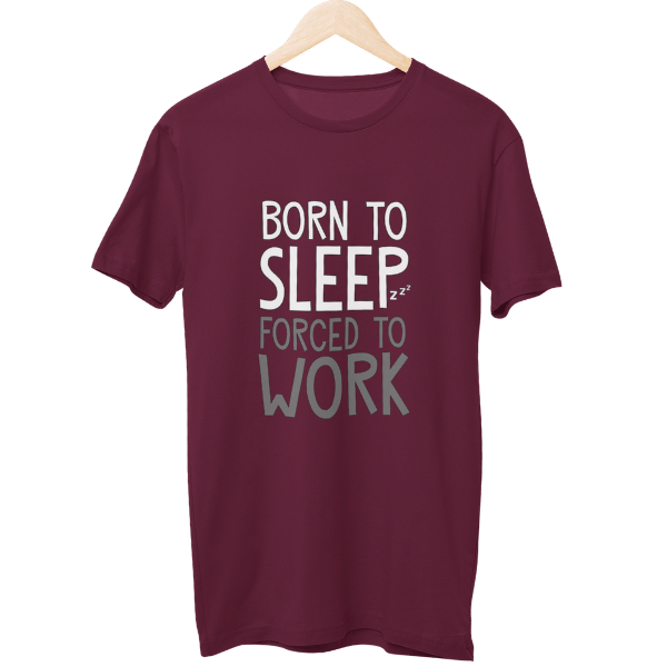 Born To Sleep Forced To Work Unisex T-Shirt