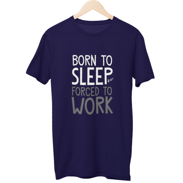 Born To Sleep Forced To Work Unisex T-Shirt