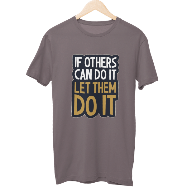 If Others Can Do It Let Them Do It Unisex T-Shirt