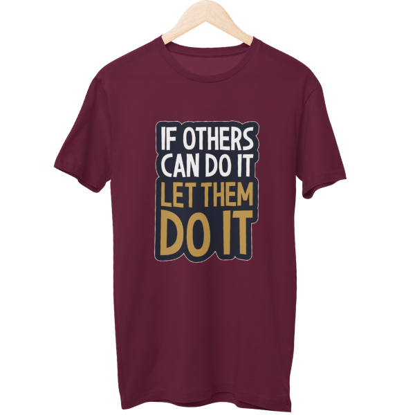 If Others Can Do It Let Them Do It Unisex T-Shirt