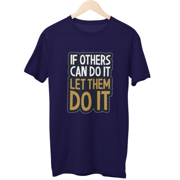 If Others Can Do It Let Them Do It Unisex T-Shirt