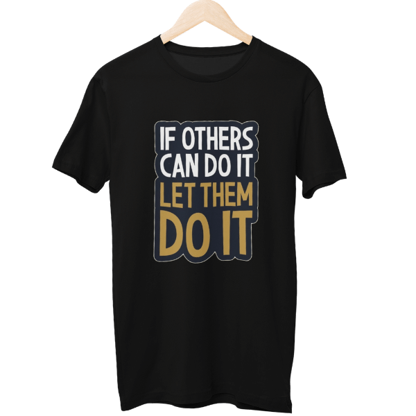 If Others Can Do It Let Them Do It Unisex T-Shirt