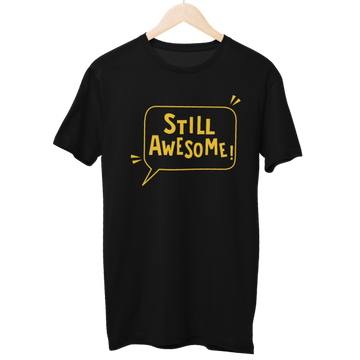 Still Awesome Unisex Regular T-Shirt