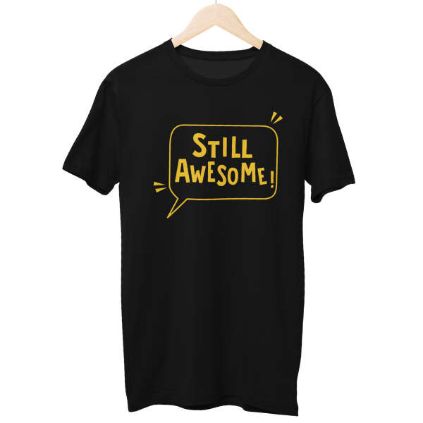 Still Awesome Unisex Regular T-Shirt