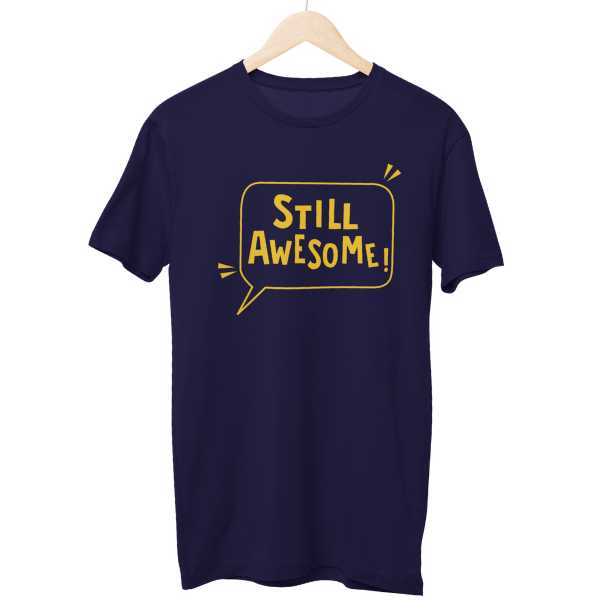 Still Awesome Unisex Regular T-Shirt
