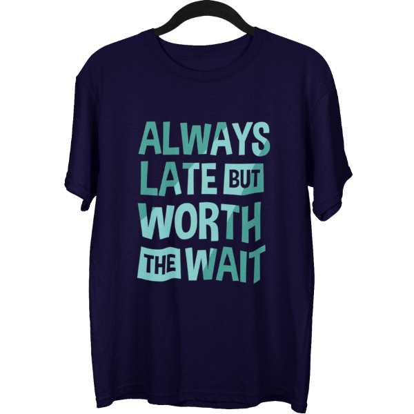 Always Late But Worth The Wait Unisex Oversized T-Shirt