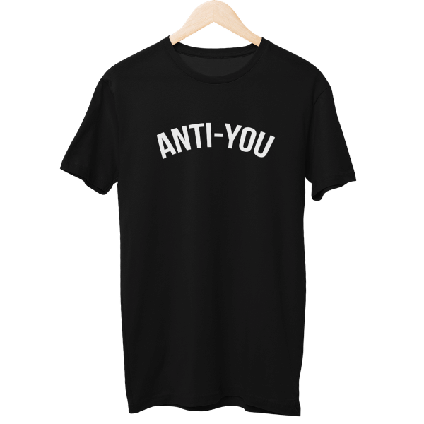 Anti You Unisex T-Shirt