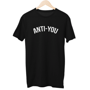 Anti You Unisex T-Shirt