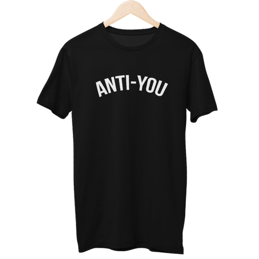 Anti You Unisex T-Shirt