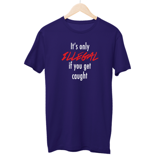 It's Only ILLEGAL Regular Unisex T-Shirt