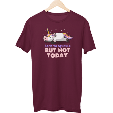 Born To Sparkle But Not Today Unisex T-Shirt