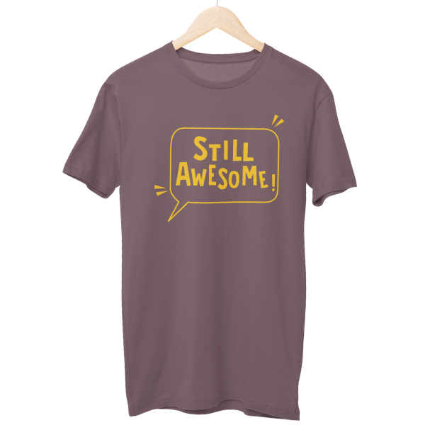 Still Awesome Unisex Regular T-Shirt