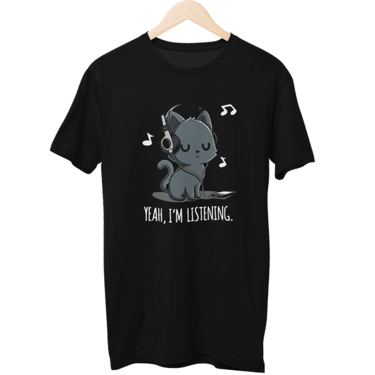 Yeah I Am Listening Unisex T-Shirt