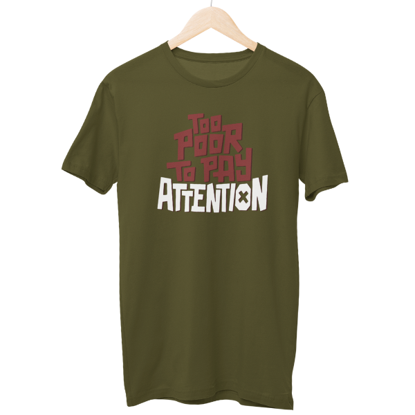 Too Poor To Pay Attention Unisex Regular T-Shirt