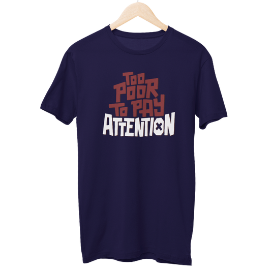 Too Poor To Pay Attention Unisex Regular T-Shirt