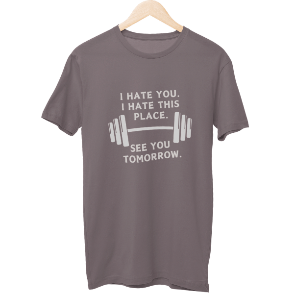 I Hate This Place Gym Unisex T-Shirt