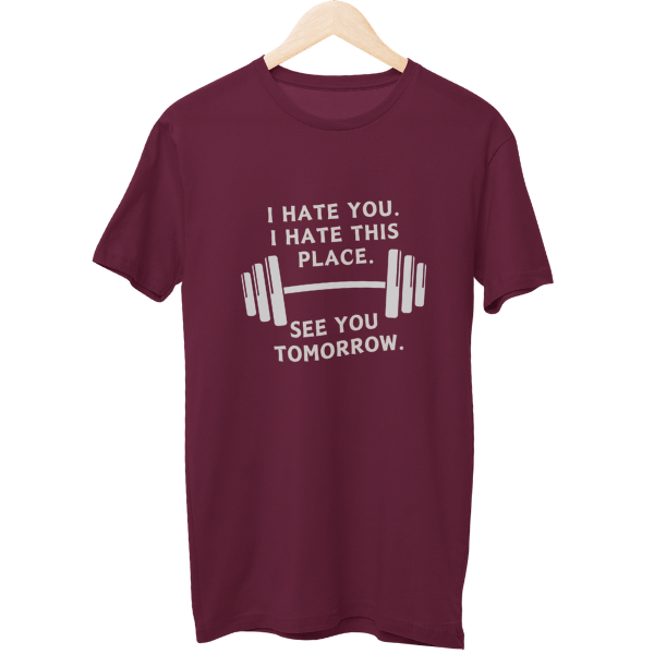 I Hate This Place Gym Unisex T-Shirt