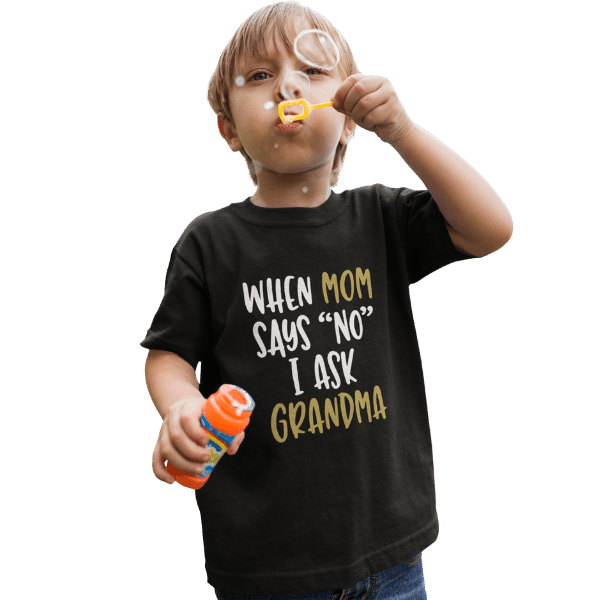 When Mom Says No I Ask Grandma Unisex Kids T-Shirt