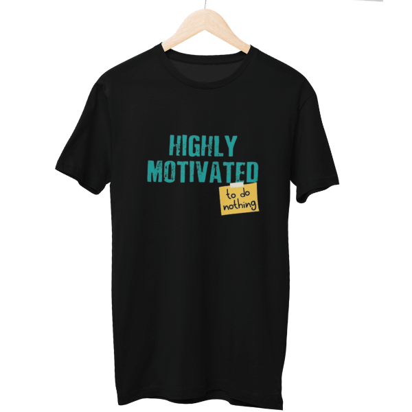 Highly Motivated Unisex T-Shirt