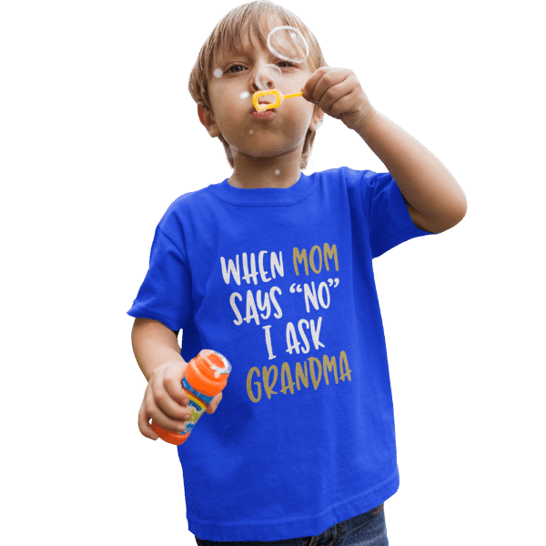 When Mom Says No I Ask Grandma Unisex Kids T-Shirt