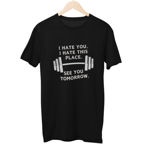 I Hate This Place Gym Unisex T-Shirt