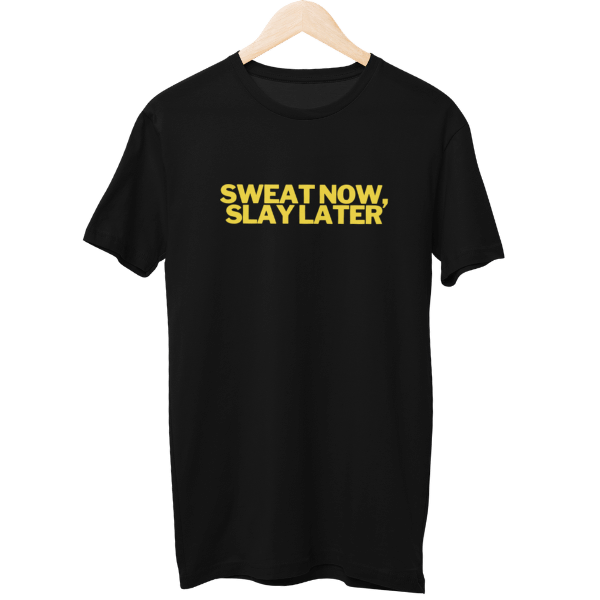 Sweat Now Slay Later Gym Unisex T-Shirt