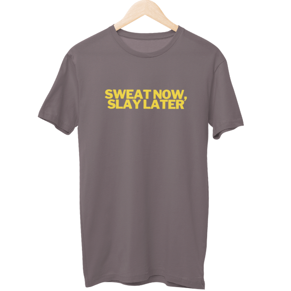 Sweat Now Slay Later Gym Unisex T-Shirt