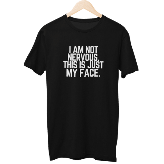 I Am Not Nervous This Is Just My Face Unisex T-Shirt