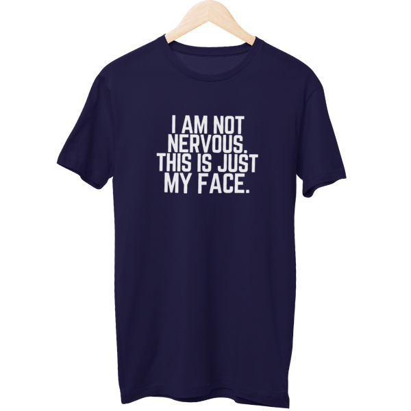 I Am Not Nervous This Is Just My Face Unisex T-Shirt