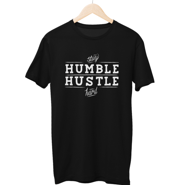 Stay Humble Hustle Hard Unisex T-Shirt