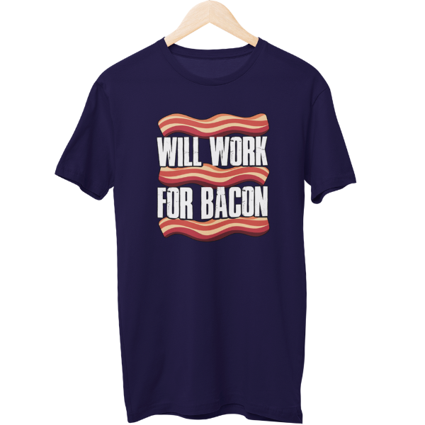 Will Work For Bacon Food Unisex T-Shirt