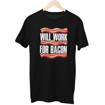 Will Work For Bacon Food Unisex T-Shirt